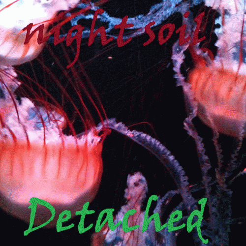 Night Soil : Detached